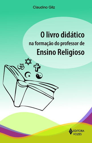 Livro didático na formação do professor de Ensino Religioso, de Gilz, Claudino. Editora Vozes Ltda., capa mole em português, 2009
