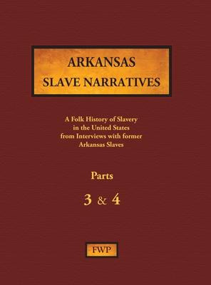 Libro Arkansas Slave Narratives - Parts 3 & 4 : A Folk Hi...