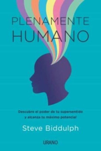 Plenamente humano: No, de Steve Biddulph. Editorial Ediciones Urano, tapa blanda en español, 1