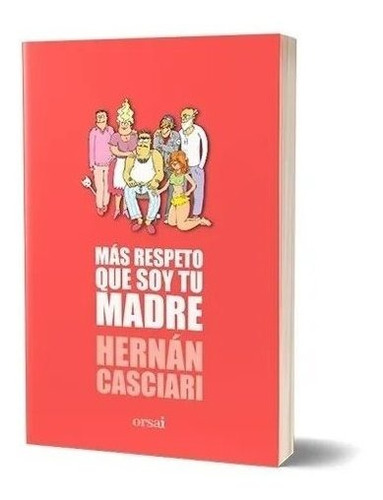 Mas Respeto Que Soy Tu Madre Hernan Casciari Nv