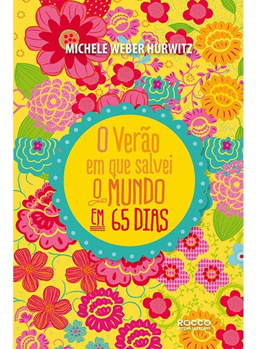 O verão em que salvei o mundo... em 65 dias, de Hurwitz, Michele Weber. Editora Rocco Ltda, capa mole em português, 2017