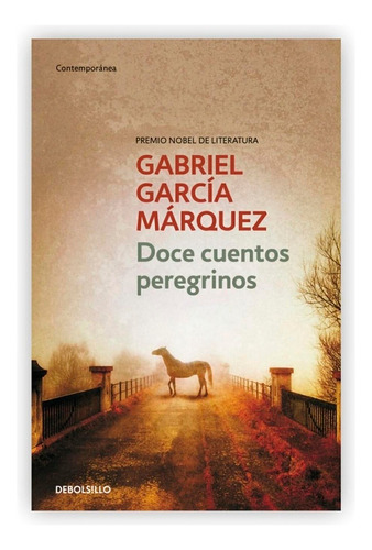 Doce Cuentos Peregrinos. Gabriel García Márquez. Editorial debolsillo En Español. Tapa Blanda