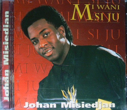 Johan Misiedjan - Mi Wani Si Ju