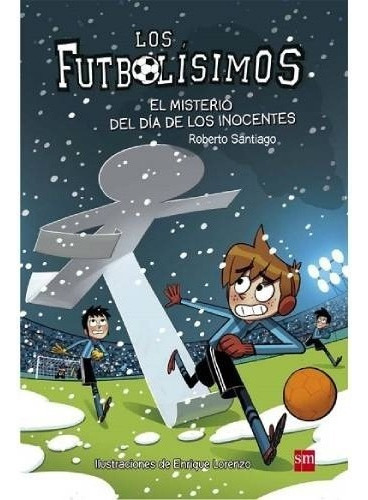 Futbolísimos 11: Misterio Del Día De Los Inocentes- Santiago