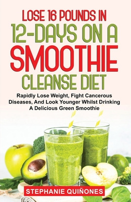 Libro Lose 16 Pounds In 12-days On A Smoothie Cleanse Die...