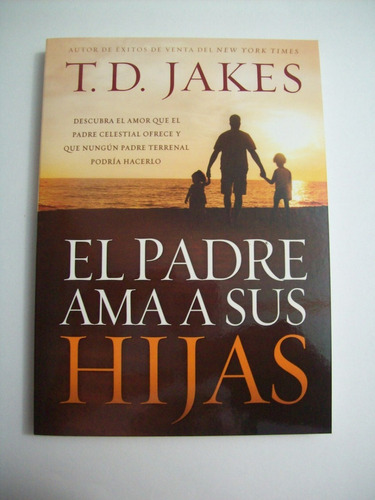 El Padre Ama A Sus Hijas - T.d. Jakes