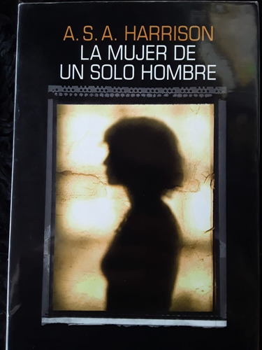 La Mujer De Un Solo Hombre ][ A. S. A. Harrison. Salamandra