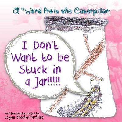 Libro A Word From The Caterpillar: I Don't Want To Be Stu...