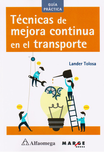 Técnicas De Mejora Continua En El Transporte: Guía Práctica, De Lander Tolosa. Alpha Editorial S.a, Tapa Blanda, Edición 2017 En Español