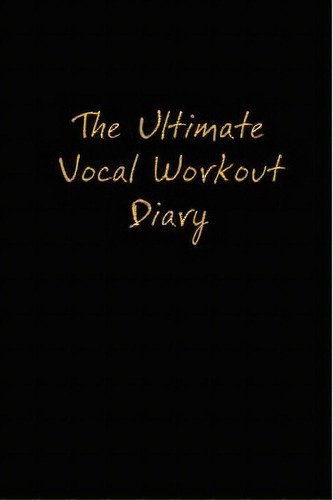 The Ultimate Vocal Workout Diary, De Jaime Vendera. Editorial Voice Connection, Tapa Blanda En Inglés