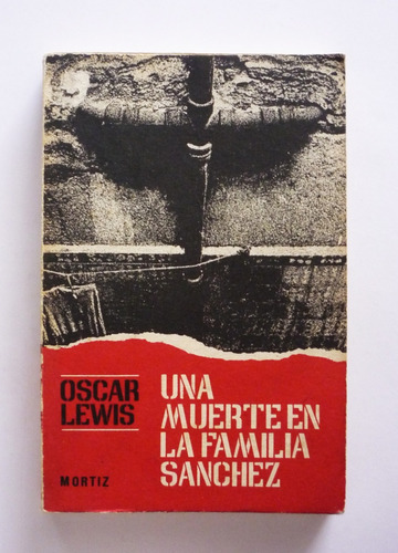 Oscar Lewis - Una Muerte En La Familia Sanchez