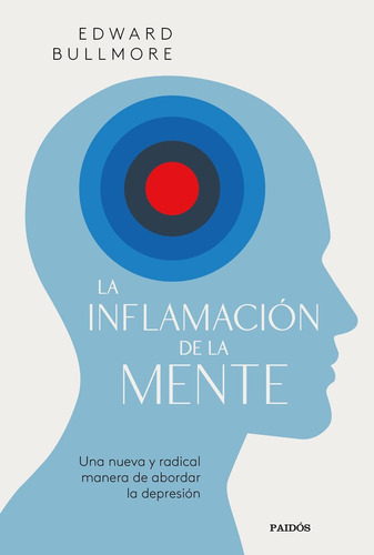 La Inflamacion De La Mente, De Edward Bullmore. Editorial Ediciones Paidos, Tapa Blanda En Español