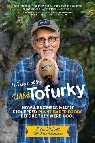 Tofurky Story : How We Delivered Plant-based Meals To The American Dinner Table, De Seth Tibbott. Editorial Everafter Romance, Tapa Dura En Inglés