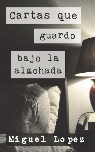 Libro: Cartas Que Guardo Bajo La Almohada (cartas Nocturnas)