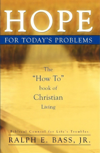 Hope : For Today's Problems: The How To Book Of Christian Living, De Ralph E Bass Jr. Editorial Booksurge Publishing, Tapa Blanda En Inglés