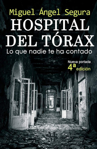 Libro: Hospital Del Tórax: Lo Que Nadie Te Ha Contado (4ª Ed