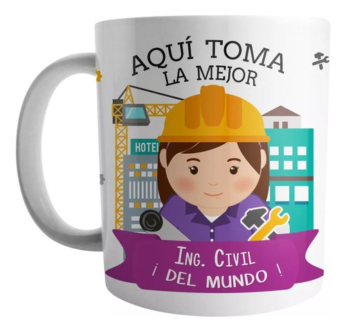 Mug Vaso Taza Pocillo Aqui Toma La Mejor Ingeniera Civil