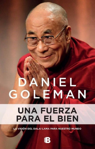 Libro - Una Fuerza Para El Bien - Daniel Goleman