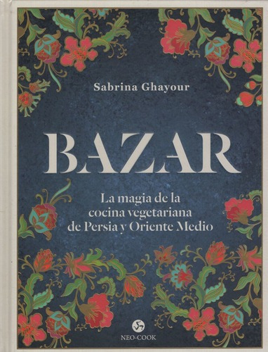 Bazar - La Magia De La Cocina Vegetariana De Persia Y Orient