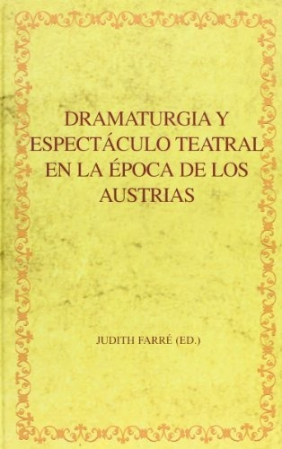 Libro Dramaturgia Y Espectaculo Teatral En La Epoc  De Farre