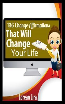 Libro 136 Change Affirmations That Will Change Your Life ...