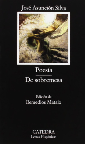 Libro: Poesía/ De Sobremesa. Asuncion Silva, Jose. Catedra