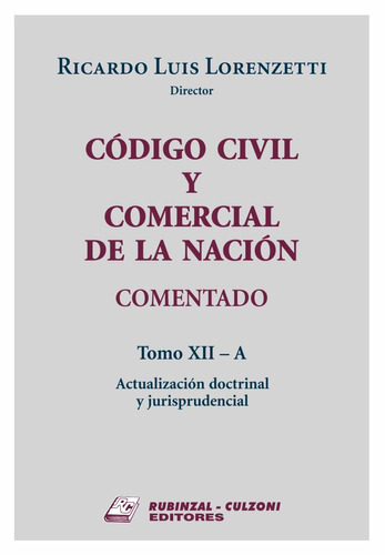 Código Civil Y Comercial Comentado Tomo Xii A (r) (actualización Doctrinal Y Jurisprudencial), De Lorenzetti, Ricardo Luis. Culzoni, Tapa Blanda, Edición 1 En Español, 2019