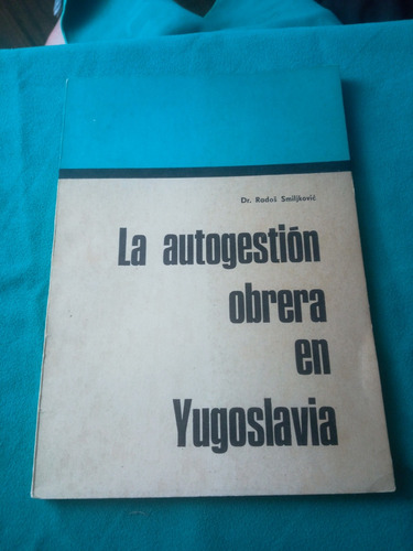 Libro La Autogestión Obrera En Yugoslavia De Smiljkovic