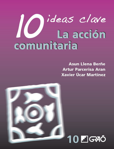 10 Ideas Clave. La Acción Comunitaria, De Artur Parcerisa Aran Y Otros. Editorial Graó, Tapa Blanda, Edición 1 En Español, 2009