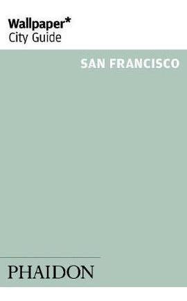 Wallpaper* City Guide San Francisco - Wallpaper*