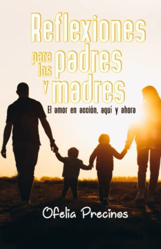 Reflexiones Para Los Padres Y Madres: El Amor En Accion Aqui