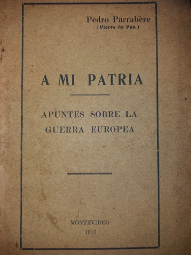 A Mi Patria P Parrabere Apuntes Sobre La Guerra Europea 1916