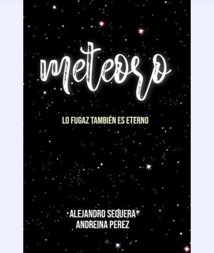 Meteoro Lo Fugaz También Es Eterno