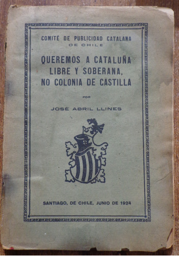 Queremos Cataluña Libre Soberana Colonia Castilla 1924