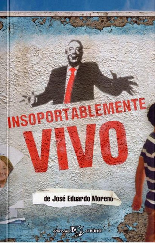 Insoportablemente Vivo - Moreno, José Eduardo