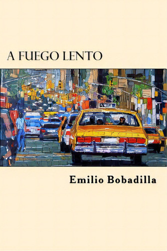 A Fuego Lento (spanish Edition), De Bobadilla, Emilio. Editorial Createspace, Tapa Blanda En Español