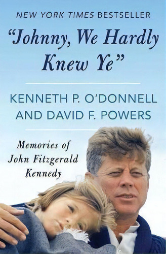  Johnny, We Hardly Knew Ye  : Memories Of John Fitzgerald Kennedy, De Kenneth P. O'donnell. Editorial Open Road Media, Tapa Blanda En Inglés, 2018