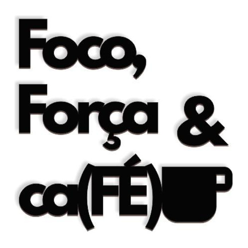 Foco Força & Café Fé 40x40cm Lettering  Madeira Mdf Parede