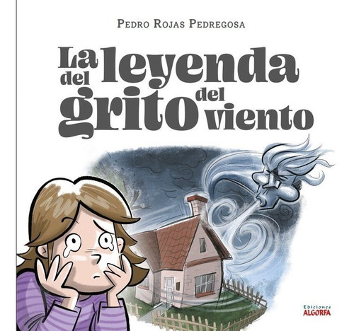 LA LEYENDA DEL GRITO DEL VIENTO, de Rojas Pedregosa, Pedro. Editorial Ediciones Algorfa, tapa blanda en español