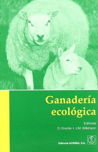 Ganadería Ecológica. Principios, Consejos Prácticos, Benefic