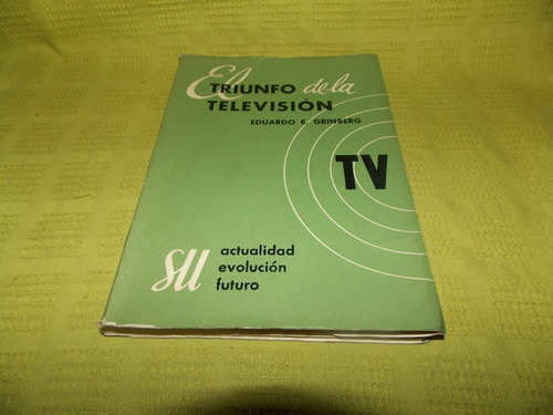 El Triunfo De La Televisión - Eduardo E. Grinberg