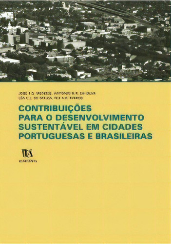Contribuições Para O Desenvolvimento Sustentável Em Cidades Portuguesas E Brasileiras, De Ramos R.. Editora Almedina Em Português