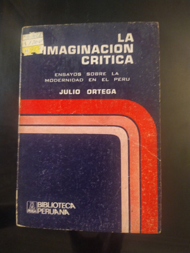 La Imaginación Crítica De Julio Ortega. Biblioteca Peisa 