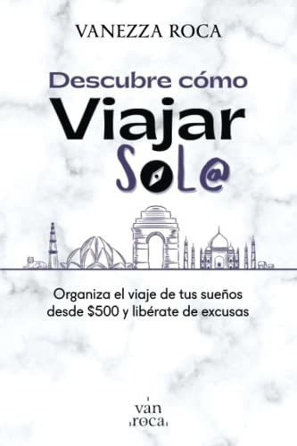 Descubreo Viajar Sola Organiza El Viaje De Tus., de Roca, Vanezza. Editorial Independently Published en español