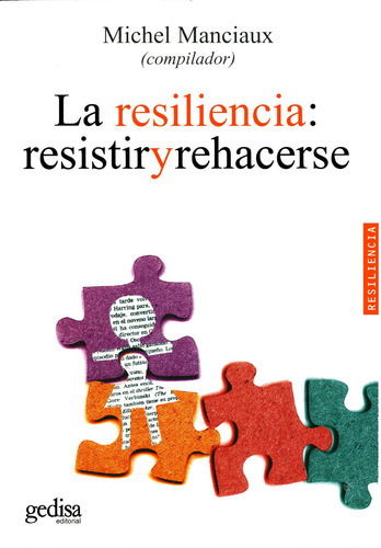 La resiliencia: resistir y rehacerse, de Manciaux, Michel. Serie Psicología Editorial Gedisa en español, 2003