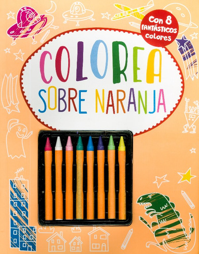 Colorea Sobre Naranja: Con 8 fantásticos colores, de Varios autores. 1474832304, vol. 1. Editorial Editorial Grupo Planeta, tapa blanda, edición 2014 en español, 2014