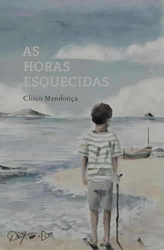 AS HORAS ESQUECIDAS - 1ªED.(2017), de Mendonça, Chico. Editorial QUIXOTE, tapa mole, edición 1 en português, 2017