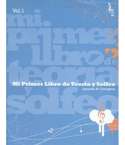 Libro Mi Primer Libro De Teoria Y Solfeo Volumen 1