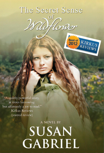 The Secret Sense Of Wildflower - Southern Historical Fiction, Best Book Of 2012: Wildflower Trilo..., De Gabriel, Susan. Editorial Wild Lily Arts, Tapa Dura En Inglés