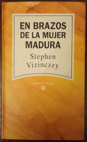 En Brazos De La Mujer Madura - Stephen Vizinczey / Tapa Dura